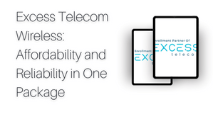 Excess Telecom Wireless: Affordability and Reliability in One Package