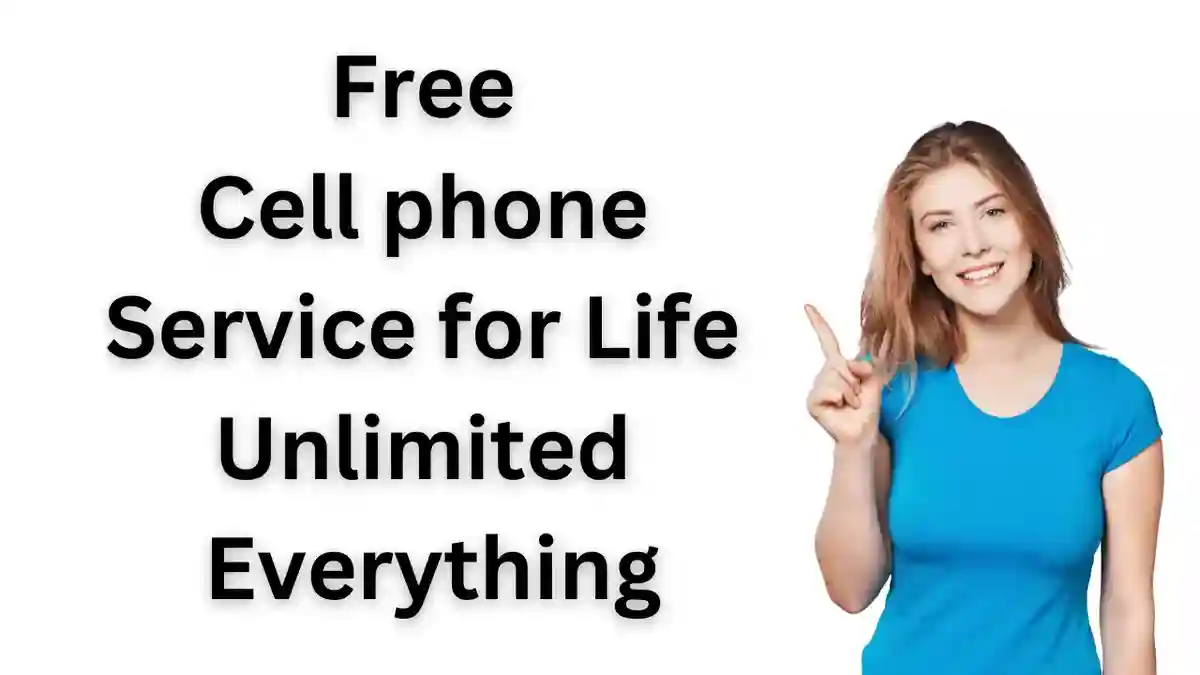 Free Cell phone Service for Life Unlimited Everything
