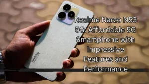 Realme Narzo N53 5G: Affordable 5G Smartphone with Impressive Features and Performance