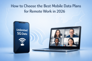 How to Choose the Best Mobile Data Plans for Remote Work in 2026